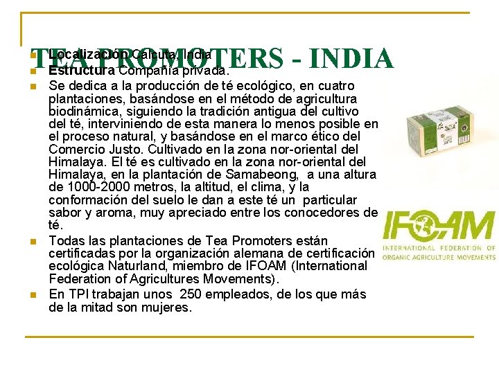 Localización Calcuta, India TEA PROMOTERS - INDIA Estructura Compañía privada. n n n Se