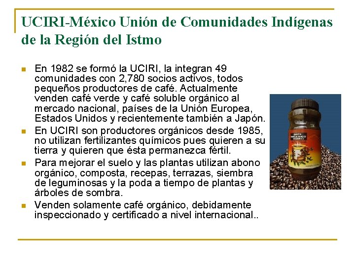 UCIRI-México Unión de Comunidades Indígenas de la Región del Istmo n n En 1982