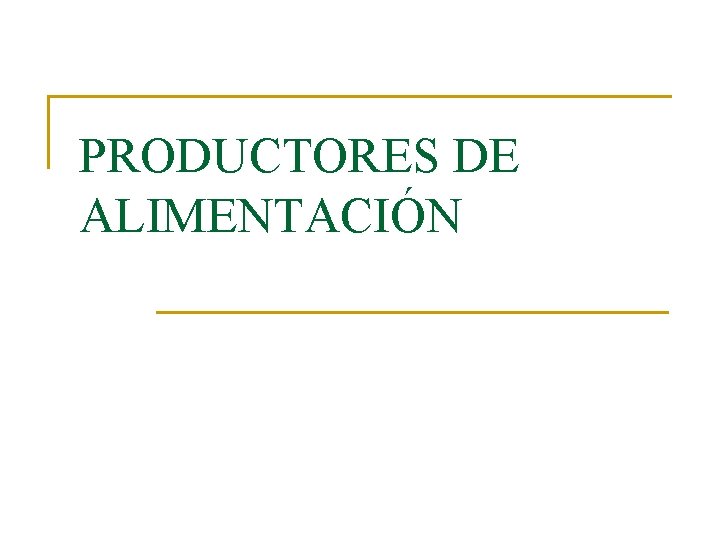 PRODUCTORES DE ALIMENTACIÓN 