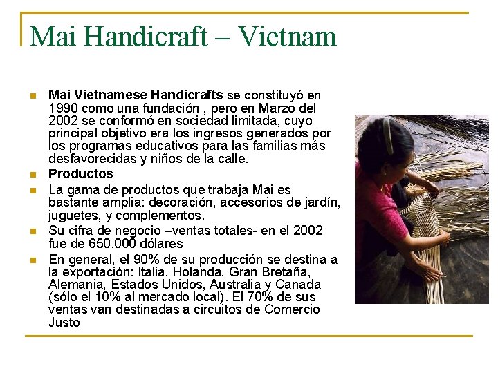 Mai Handicraft – Vietnam n n n Mai Vietnamese Handicrafts se constituyó en 1990