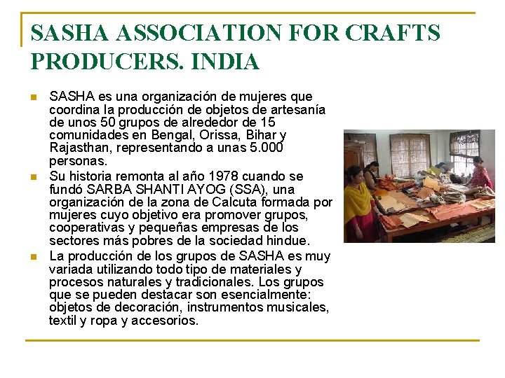 SASHA ASSOCIATION FOR CRAFTS PRODUCERS. INDIA n n n SASHA es una organización de