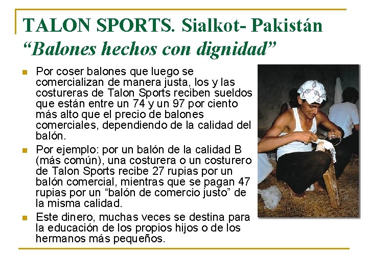 TALON SPORTS. Sialkot- Pakistán “Balones hechos con dignidad” n n n Por coser balones