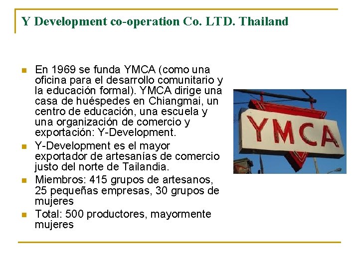 Y Development co-operation Co. LTD. Thailand n n En 1969 se funda YMCA (como