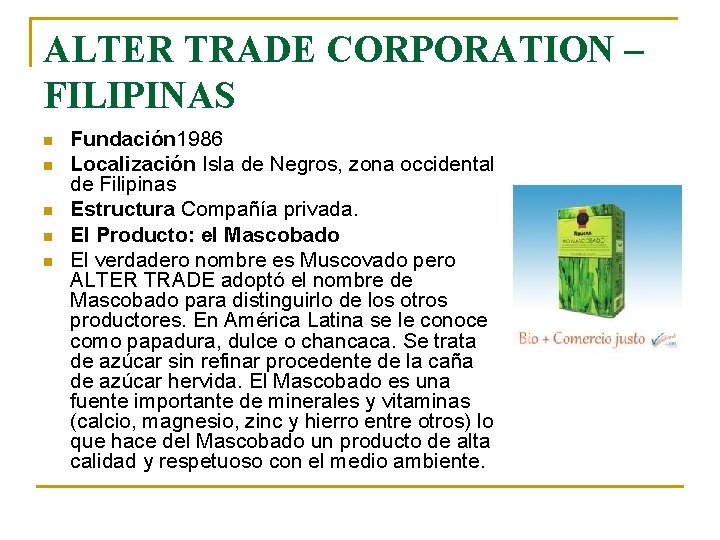 ALTER TRADE CORPORATION – FILIPINAS n n n Fundación 1986 Localización Isla de Negros,