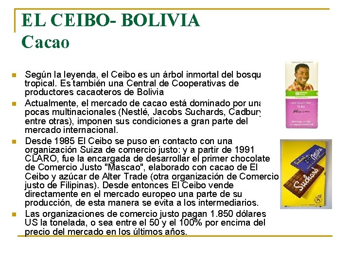 EL CEIBO- BOLIVIA Cacao n n Según la leyenda, el Ceibo es un árbol