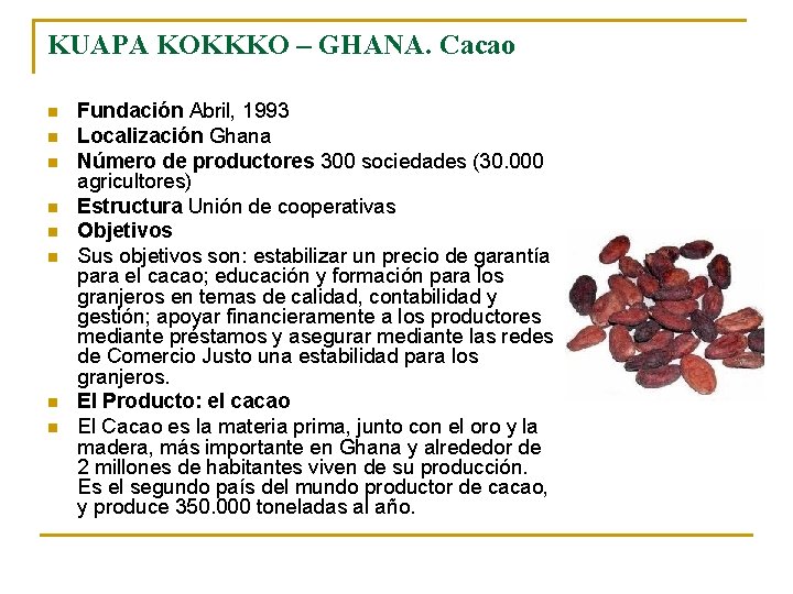 KUAPA KOKKKO – GHANA. Cacao n n n n Fundación Abril, 1993 Localización Ghana