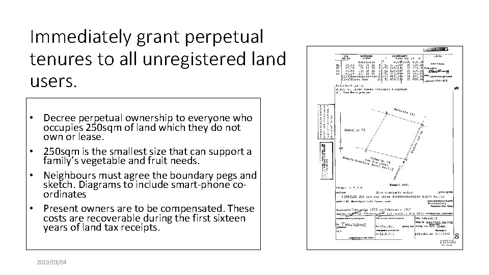 Immediately grant perpetual tenures to all unregistered land users. • Decree perpetual ownership to