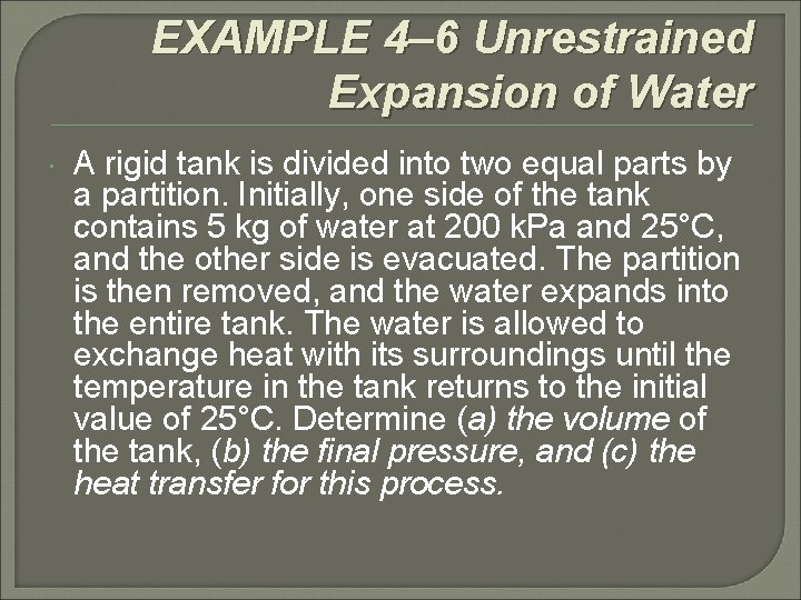EXAMPLE 4– 6 Unrestrained Expansion of Water A rigid tank is divided into two