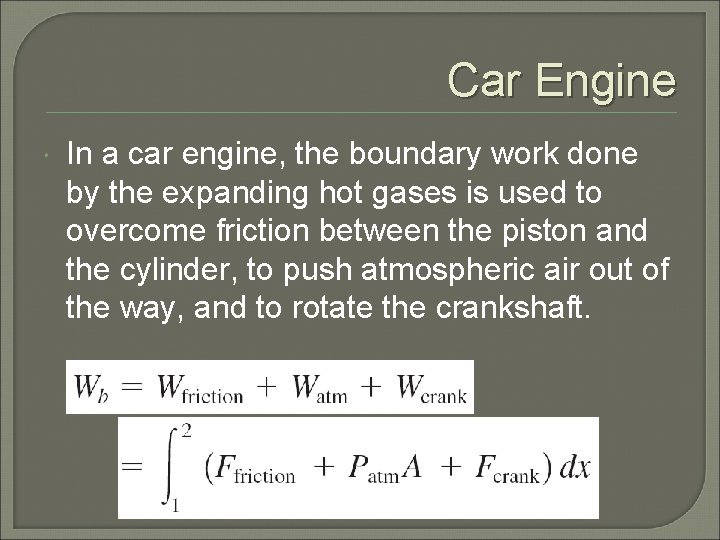 Car Engine In a car engine, the boundary work done by the expanding hot