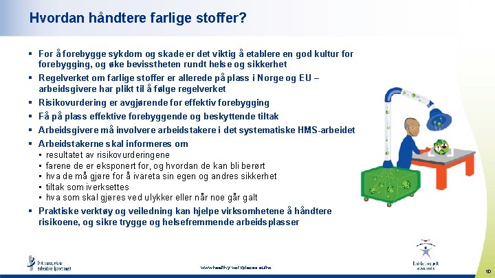 Hvordan håndtere farlige stoffer? § For å forebygge sykdom og skade er det viktig