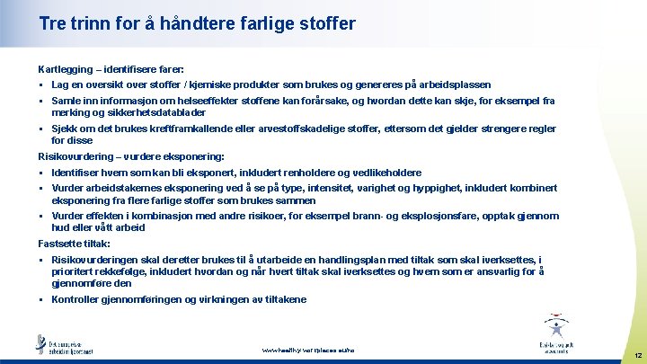 Tre trinn for å håndtere farlige stoffer Kartlegging – identifisere farer: § Lag en