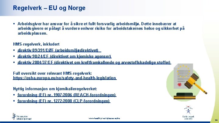 Regelverk – EU og Norge § Arbeidsgiver har ansvar for å sikre et fullt