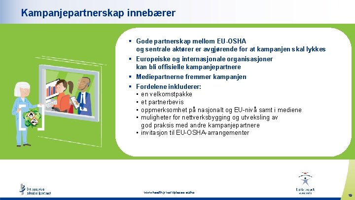 Kampanjepartnerskap innebærer § Gode partnerskap mellom EU-OSHA og sentrale aktører er avgjørende for at