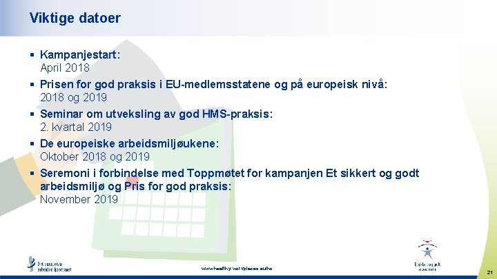 Viktige datoer § Kampanjestart: April 2018 § Prisen for god praksis i EU-medlemsstatene og