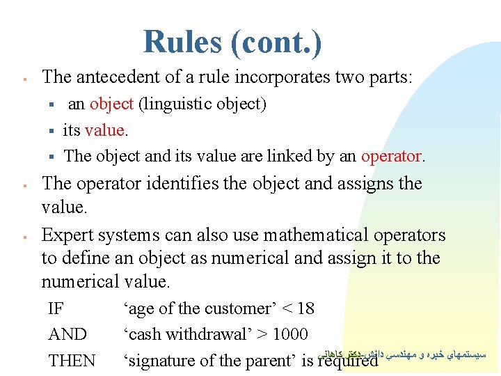 Rules (cont. ) § The antecedent of a rule incorporates two parts: § §