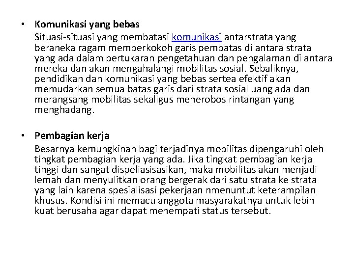  • Komunikasi yang bebas Situasi-situasi yang membatasi komunikasi antarstrata yang beraneka ragam memperkokoh