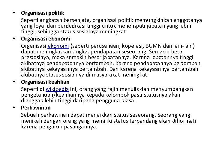 • Organisasi politik Seperti angkatan bersenjata, organisasi politik memungkinkan anggotanya yang loyal dan • Organisasi politik Seperti angkatan bersenjata, organisasi politik memungkinkan anggotanya yang loyal dan