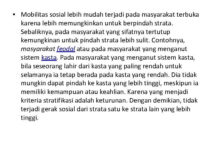 • Mobilitas sosial lebih mudah terjadi pada masyarakat terbuka karena lebih memungkinkan untuk • Mobilitas sosial lebih mudah terjadi pada masyarakat terbuka karena lebih memungkinkan untuk
