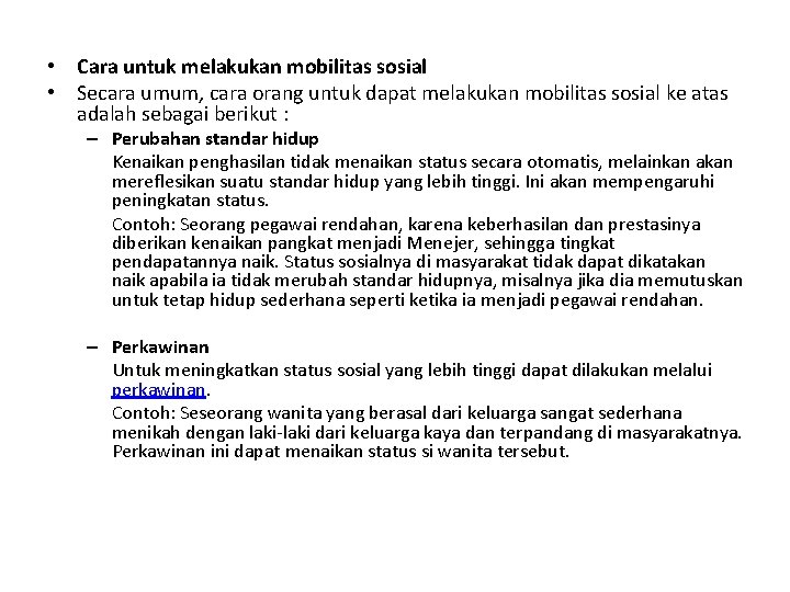  • Cara untuk melakukan mobilitas sosial • Secara umum, cara orang untuk dapat