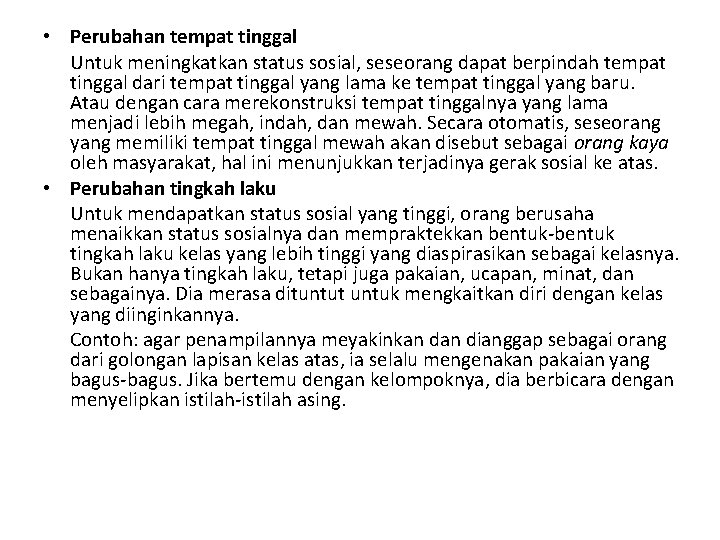 • Perubahan tempat tinggal Untuk meningkatkan status sosial, seseorang dapat berpindah tempat tinggal • Perubahan tempat tinggal Untuk meningkatkan status sosial, seseorang dapat berpindah tempat tinggal