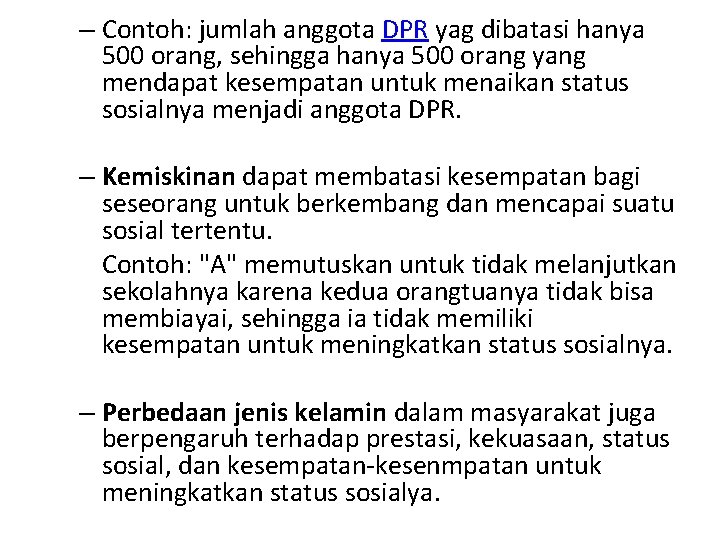 – Contoh: jumlah anggota DPR yag dibatasi hanya 500 orang, sehingga hanya 500 orang