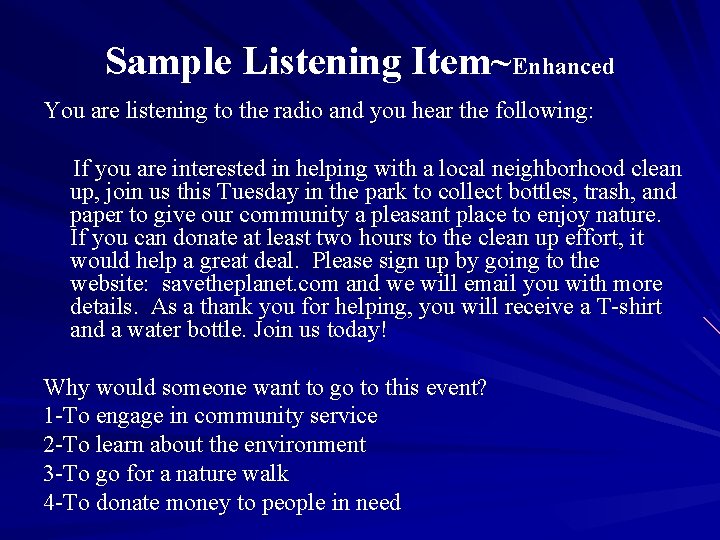 Sample Listening Item~Enhanced You are listening to the radio and you hear the following: