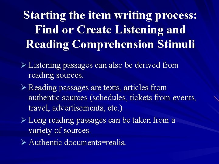 Starting the item writing process: Find or Create Listening and Reading Comprehension Stimuli Ø