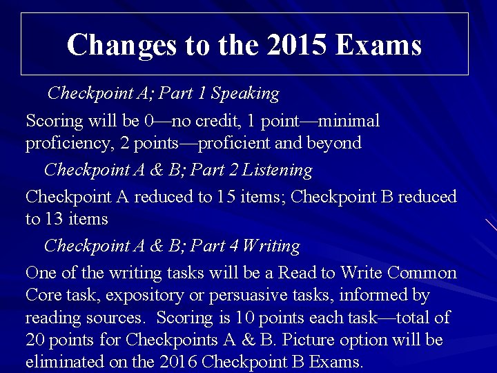 Changes to the 2015 Exams Checkpoint A; Part 1 Speaking Scoring will be 0—no