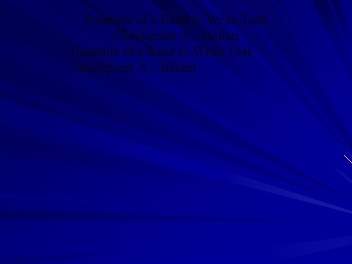 Example of a Read to Write Task Checkpoint A—Italian 