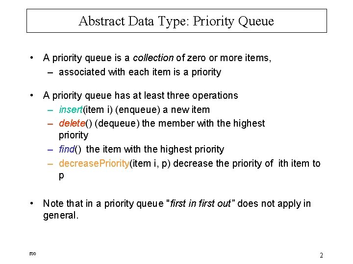 Abstract Data Type: Priority Queue • A priority queue is a collection of zero