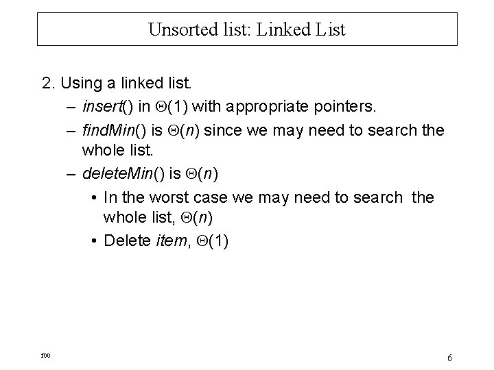 Unsorted list: Linked List 2. Using a linked list. – insert() in (1) with