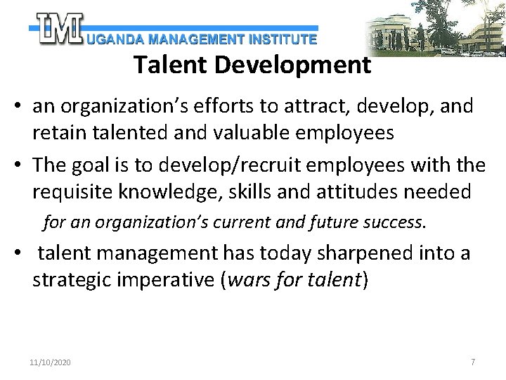 Talent Development • an organization’s efforts to attract, develop, and retain talented and valuable