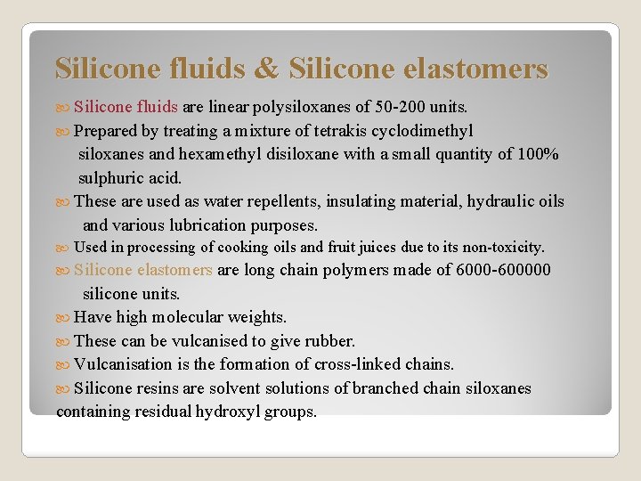Silicone fluids & Silicone elastomers Silicone fluids are linear polysiloxanes of 50 -200 units.