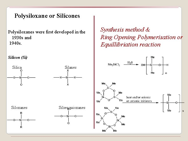 Polysiloxane or Silicones Polysiloxanes were first developed in the 1930 s and 1940 s.