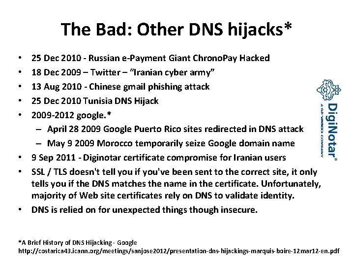 The Bad: Other DNS hijacks* 25 Dec 2010 - Russian e-Payment Giant Chrono. Pay