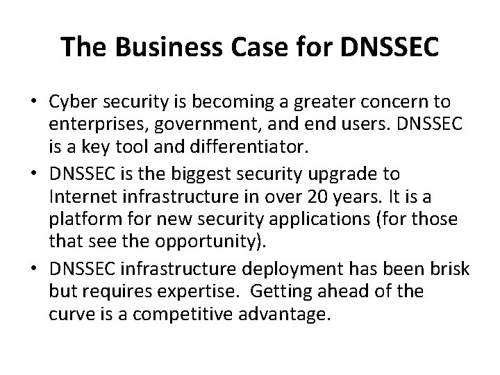 The Business Case for DNSSEC • Cyber security is becoming a greater concern to