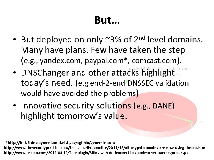 But… • But deployed on only ~3% of 2 nd level domains. Many have