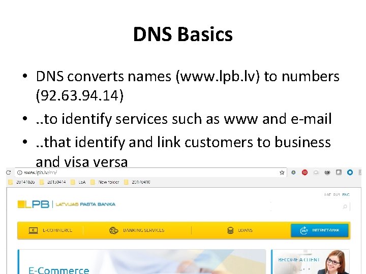 DNS Basics • DNS converts names (www. lpb. lv) to numbers (92. 63. 94.