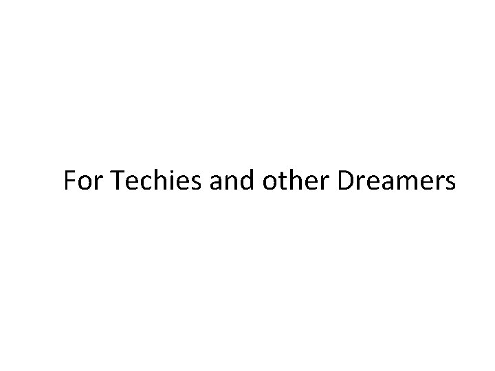 For Techies and other Dreamers 
