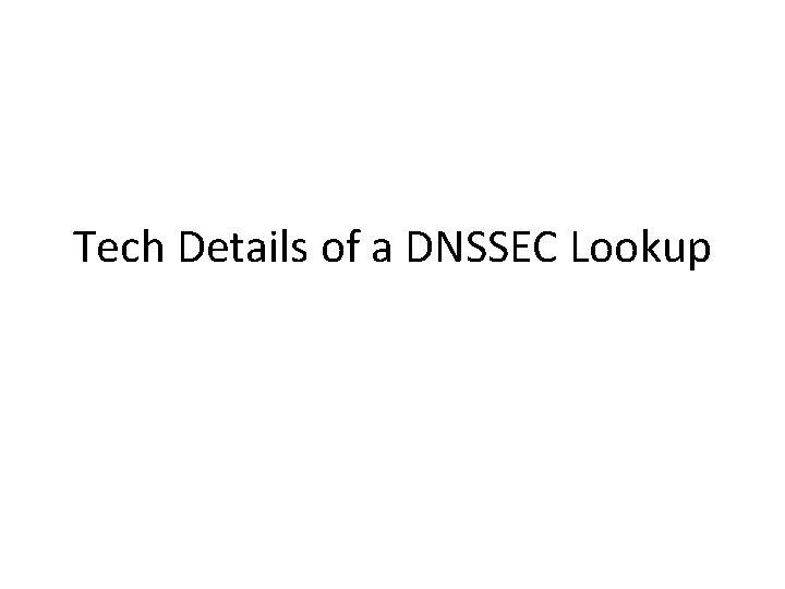 Tech Details of a DNSSEC Lookup 