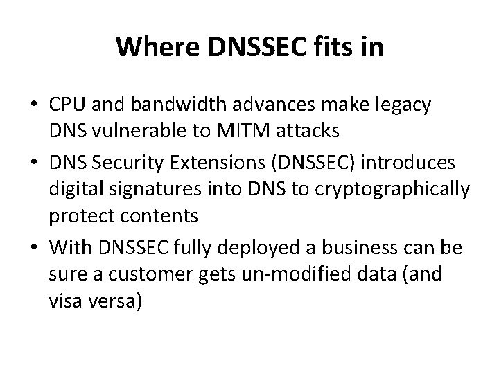 Where DNSSEC fits in • CPU and bandwidth advances make legacy DNS vulnerable to