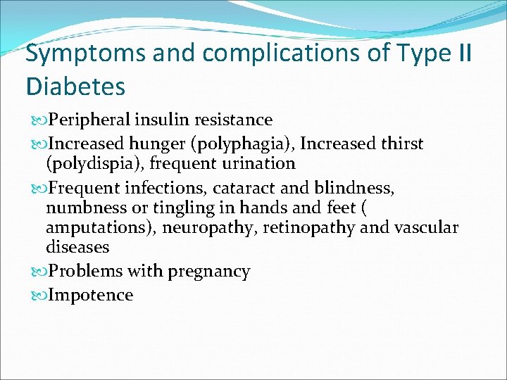 Symptoms and complications of Type II Diabetes Peripheral insulin resistance Increased hunger (polyphagia), Increased