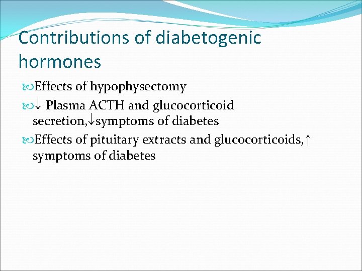 Contributions of diabetogenic hormones Effects of hypophysectomy Plasma ACTH and glucocorticoid secretion, symptoms of