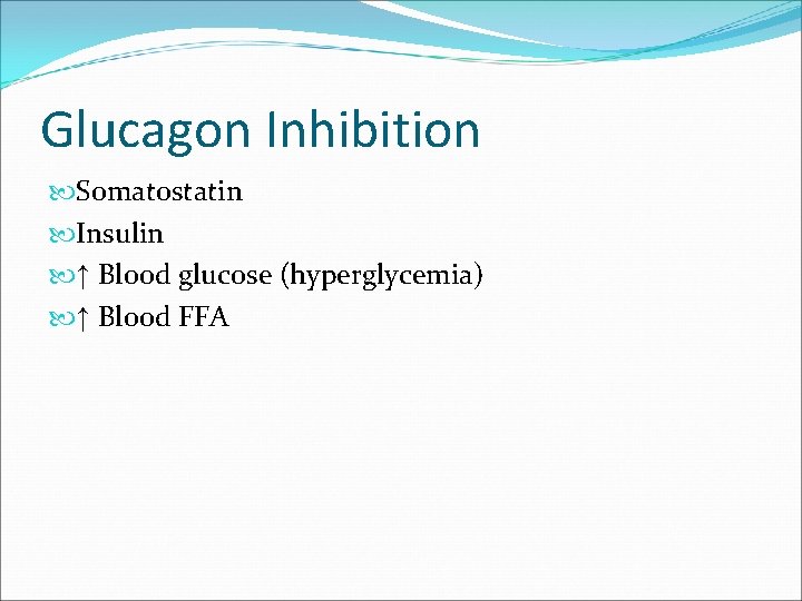 Glucagon Inhibition Somatostatin Insulin ↑ Blood glucose (hyperglycemia) ↑ Blood FFA 