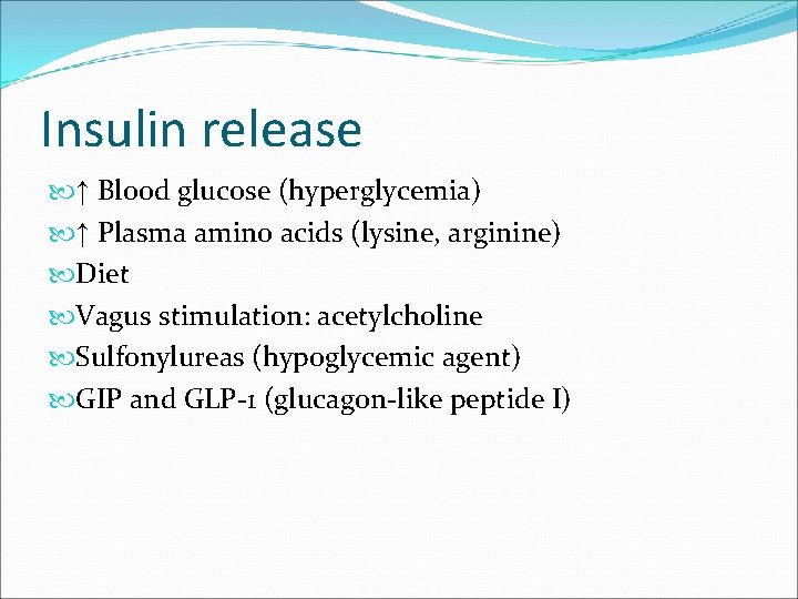Insulin release ↑ Blood glucose (hyperglycemia) ↑ Plasma amino acids (lysine, arginine) Diet Vagus