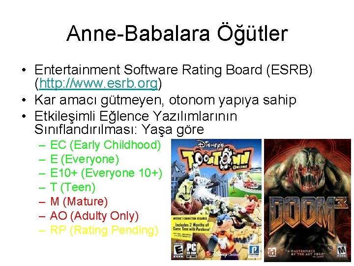 Anne-Babalara Öğütler • Entertainment Software Rating Board (ESRB) (http: //www. esrb. org) • Kar