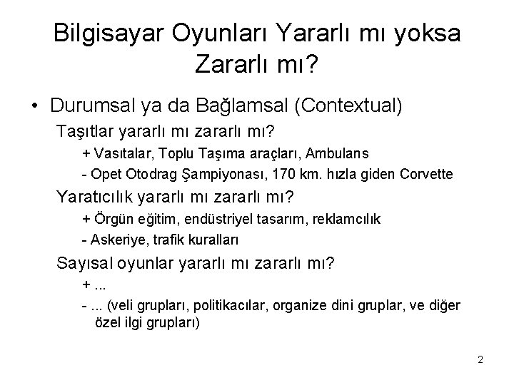 Bilgisayar Oyunları Yararlı mı yoksa Zararlı mı? • Durumsal ya da Bağlamsal (Contextual) Taşıtlar