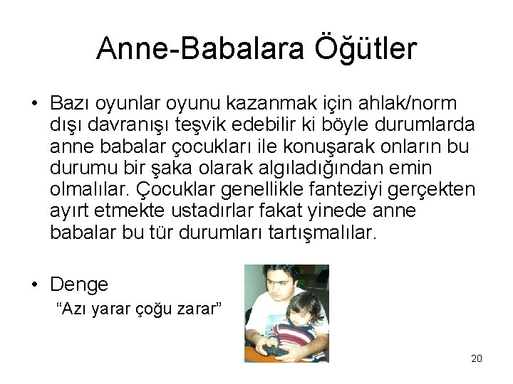 Anne-Babalara Öğütler • Bazı oyunlar oyunu kazanmak için ahlak/norm dışı davranışı teşvik edebilir ki