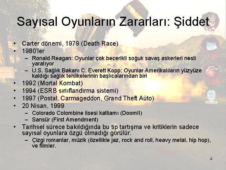 Sayısal Oyunların Zararları: Şiddet • Carter dönemi, 1979 (Death Race) • 1980’ler – Ronald