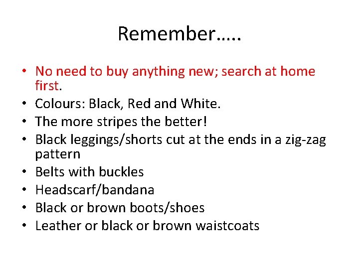 Remember…. . • No need to buy anything new; search at home first. •